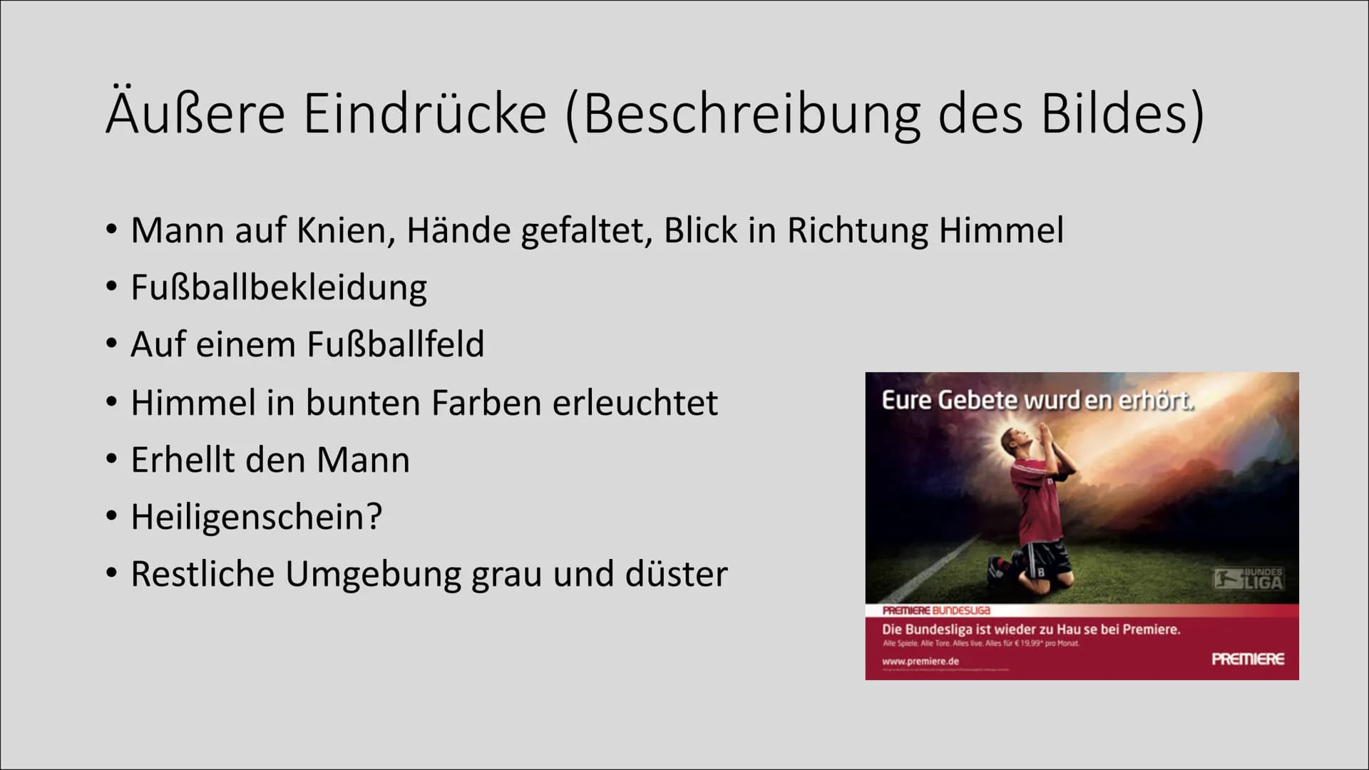 Werbung mit religiösem
Hintergrund Eure Gebete wurd en erhört.
PREMIERE BUNDESLIGA
Die Bundesliga ist wieder zu Hause bei Premiere.
Alle Spi