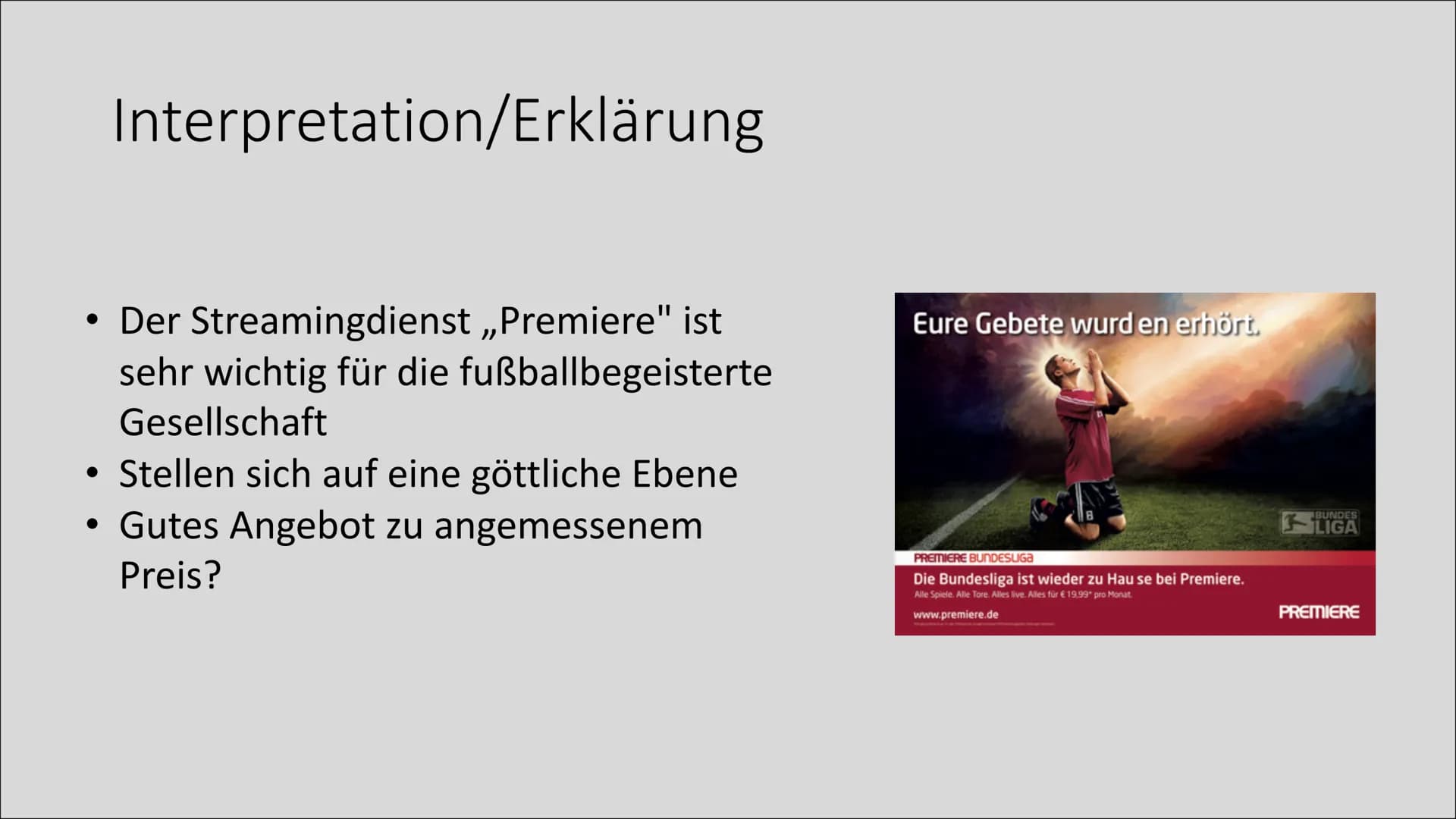 Werbung mit religiösem
Hintergrund Eure Gebete wurd en erhört.
PREMIERE BUNDESLIGA
Die Bundesliga ist wieder zu Hause bei Premiere.
Alle Spi