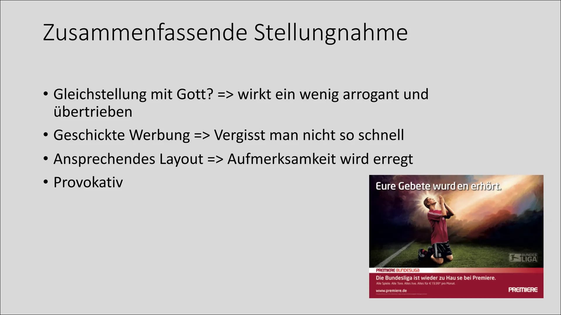 Werbung mit religiösem
Hintergrund Eure Gebete wurd en erhört.
PREMIERE BUNDESLIGA
Die Bundesliga ist wieder zu Hause bei Premiere.
Alle Spi