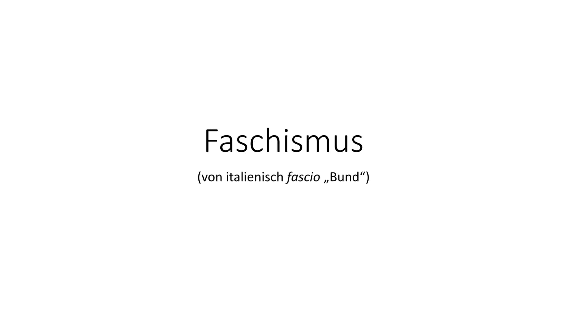 Faschismus
(von italienisch fascio ,,Bund") Gliederung
●
Definition
Faschismus in Italien
- Entstehung
Benito Mussolini
●
Biographie
- Parte