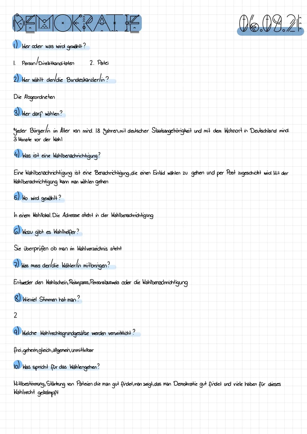DEMOKRATE
1) Wer oder was wird gewählt?
1.
2) Wer wählt den/die Bundeskanzler/in?
Person/Direktkanditaten
Die Abgeordneten
3) Wer darf wähle