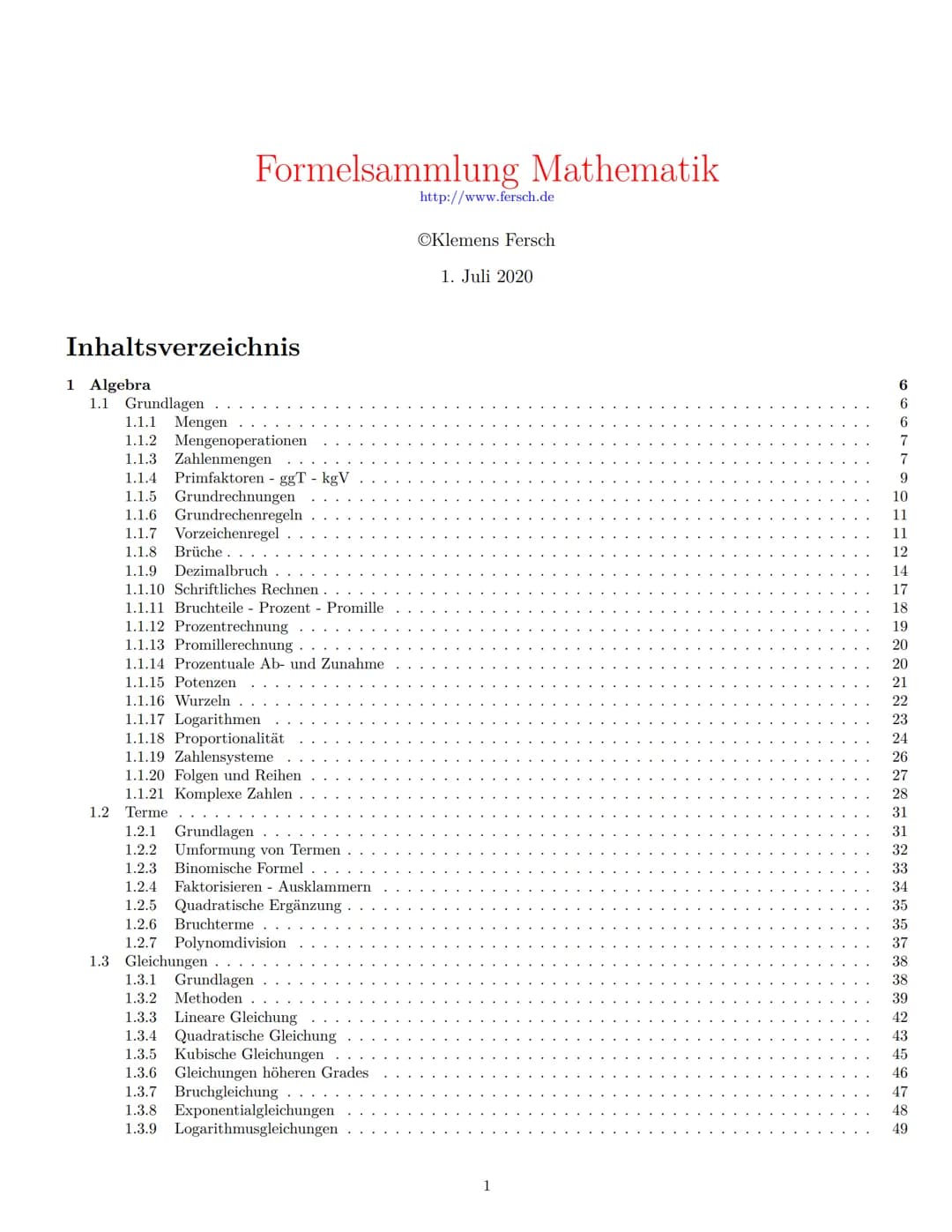 Inhaltsverzeichnis
1 Algebra
1.1 Grundlagen
Formelsammlung Mathematik
1.1.1 Mengen
1.1.2 Mengenoperationen
1.1.3 Zahlenmengen
1.1.4 Primfakt