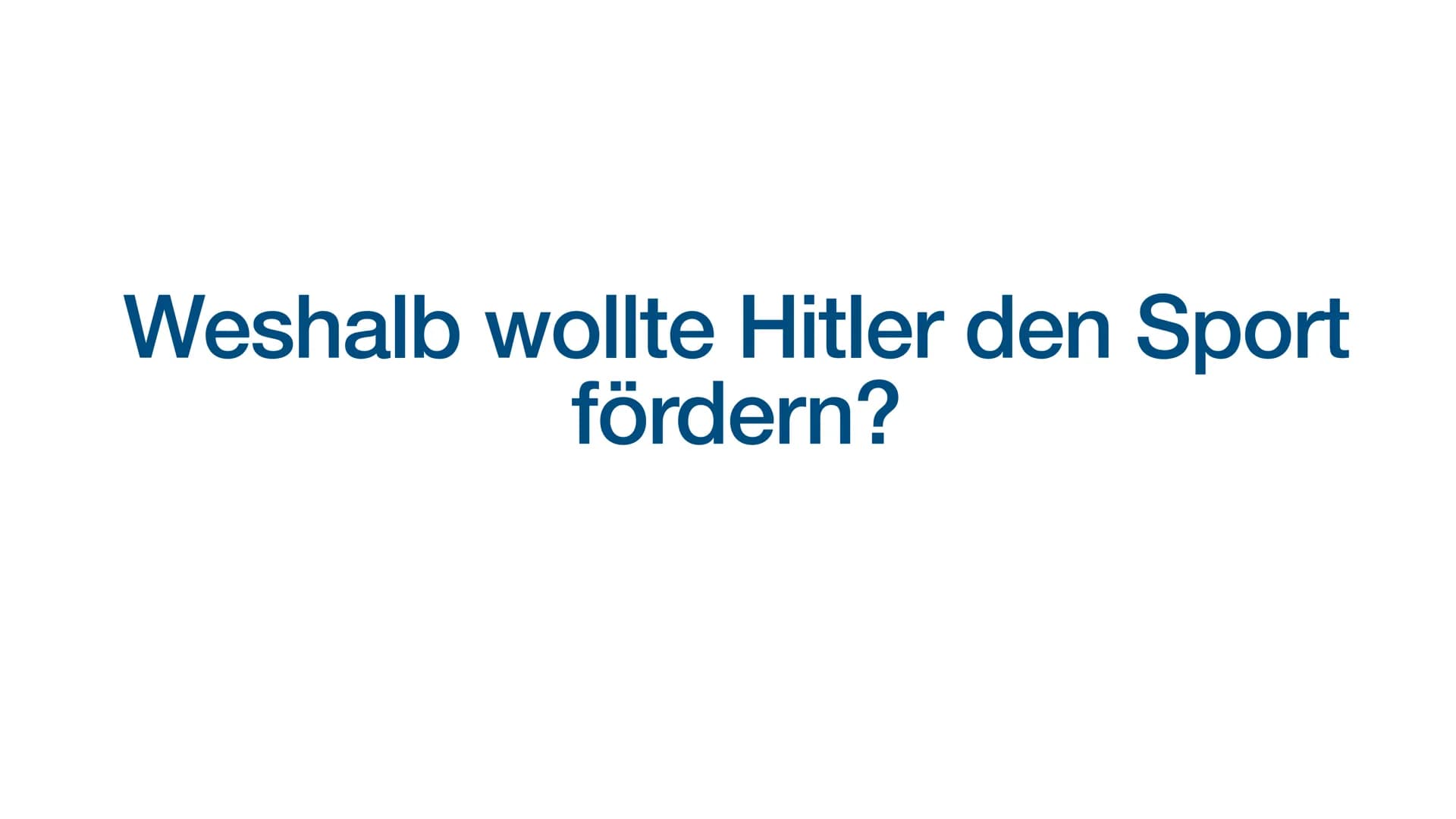 Sport im NS-Staat ,,So muss die Erziehung zu allererst die
körperliche Gesundheit ins Auge fassen und
fördern.
(...)
Erst in zweiter Linie k
