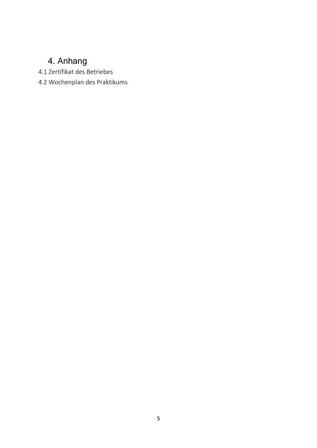 1.
2.
3.
4.
4.1 Zertifikat des Betriebes..
4.2 Wochenplan des Praktikums
1
Arbeitsplatz
2
.Tätigkeit
.2
Reflexion des Praktikums
.4
Anhang
.