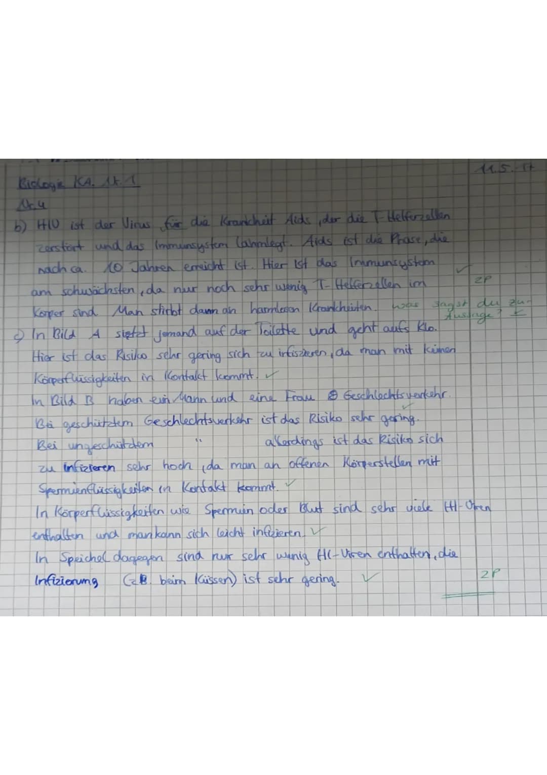 Datum: 11.05.2017
Punkte:
23 /29,5P
!!SCHREIBT SO VIEL WIE NÖTIG ABER SO WENIG WIE MÖGLICH!!
Aufgabe 1: Viele gefährliche Krankheiten werden