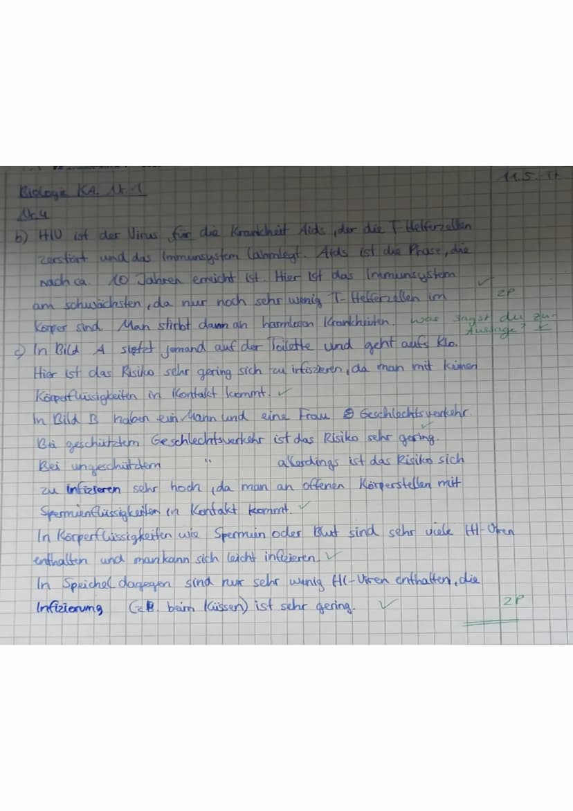 Datum: 11.05.2017
Punkte:
23 /29,5P
!!SCHREIBT SO VIEL WIE NÖTIG ABER SO WENIG WIE MÖGLICH!!
Aufgabe 1: Viele gefährliche Krankheiten werden