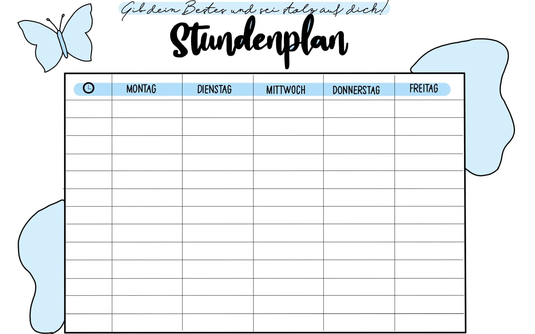 Gib dein Bester und sei stolz auf dich!
Stundenplan
MONTAG
DIENSTAG
MITTWOCH
DONNERSTAG
FREITAG O
Gib dein Bester und sei stalz auf dich!
St