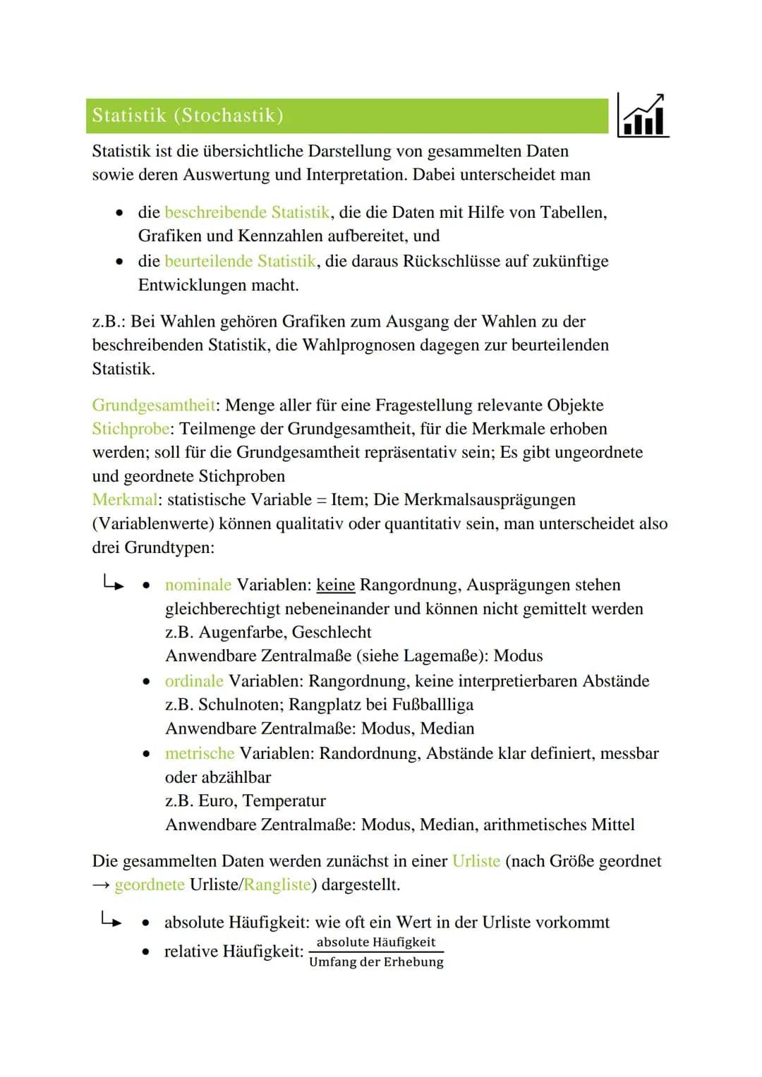 Statistik (Stochastik)
Statistik ist die übersichtliche Darstellung von gesammelten Daten
sowie deren Auswertung und Interpretation. Dabei u