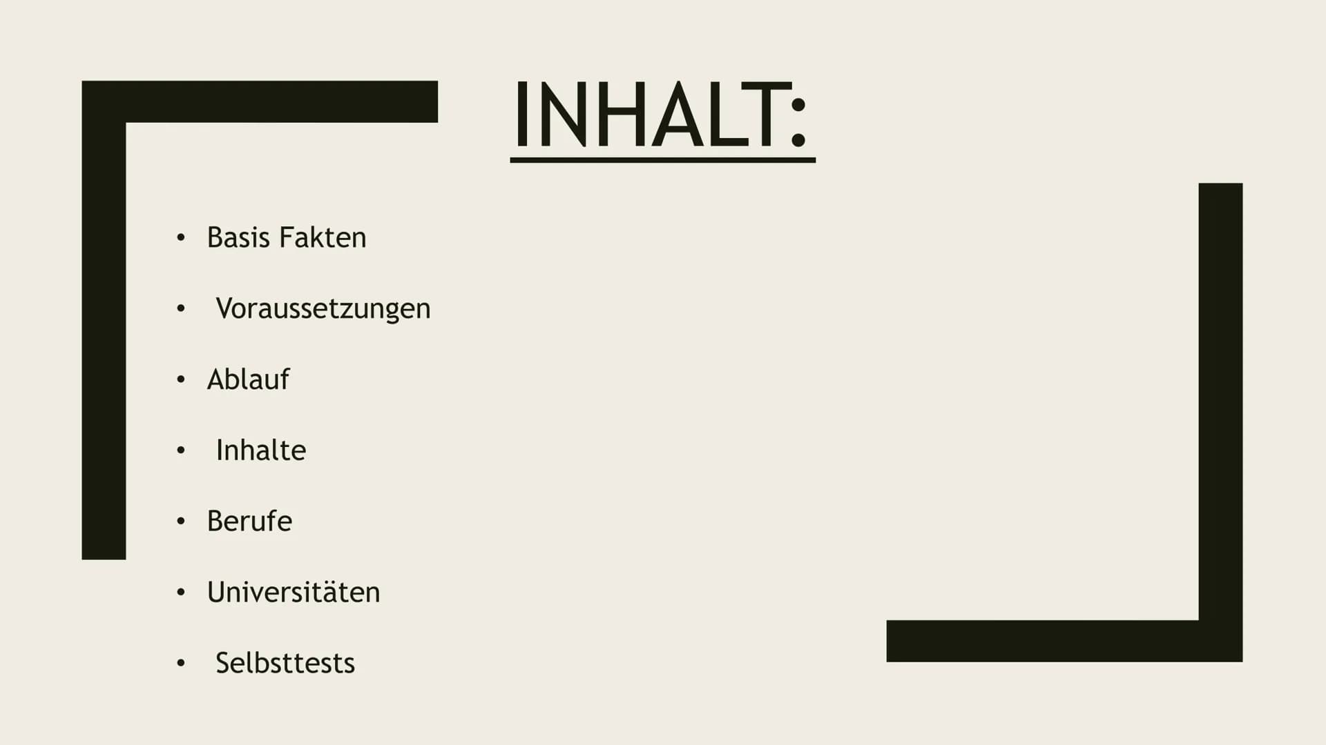 Deutsche
Gesetze ●
●
●
●
●
●
Basis Fakten
Voraussetzungen
Ablauf
Inhalte
Berufe
Universitäten
Selbsttests
INHALT: Basisfakten:
●
●
●
●
Das S