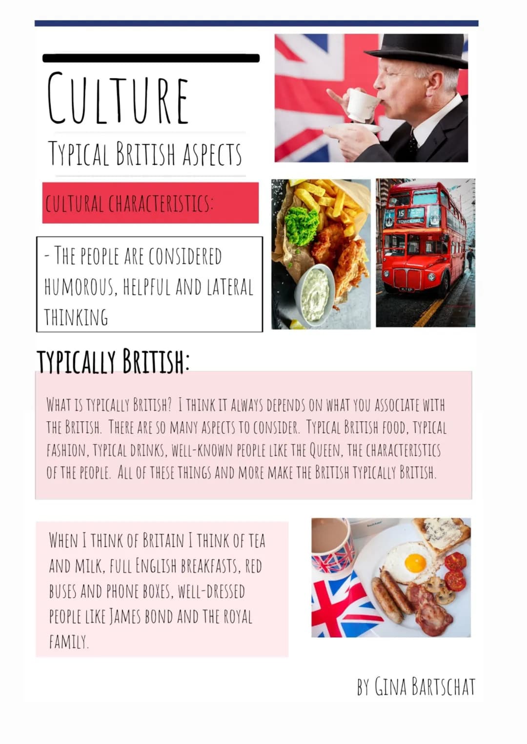 CULTURE
TYPICAL BRITISH ASPECTS
CULTURAL CHARACTERISTICS:
THE PEOPLE ARE CONSIDERED
HUMOROUS, HELPFUL AND LATERAL
THINKING
TYPICALLY BRITISH