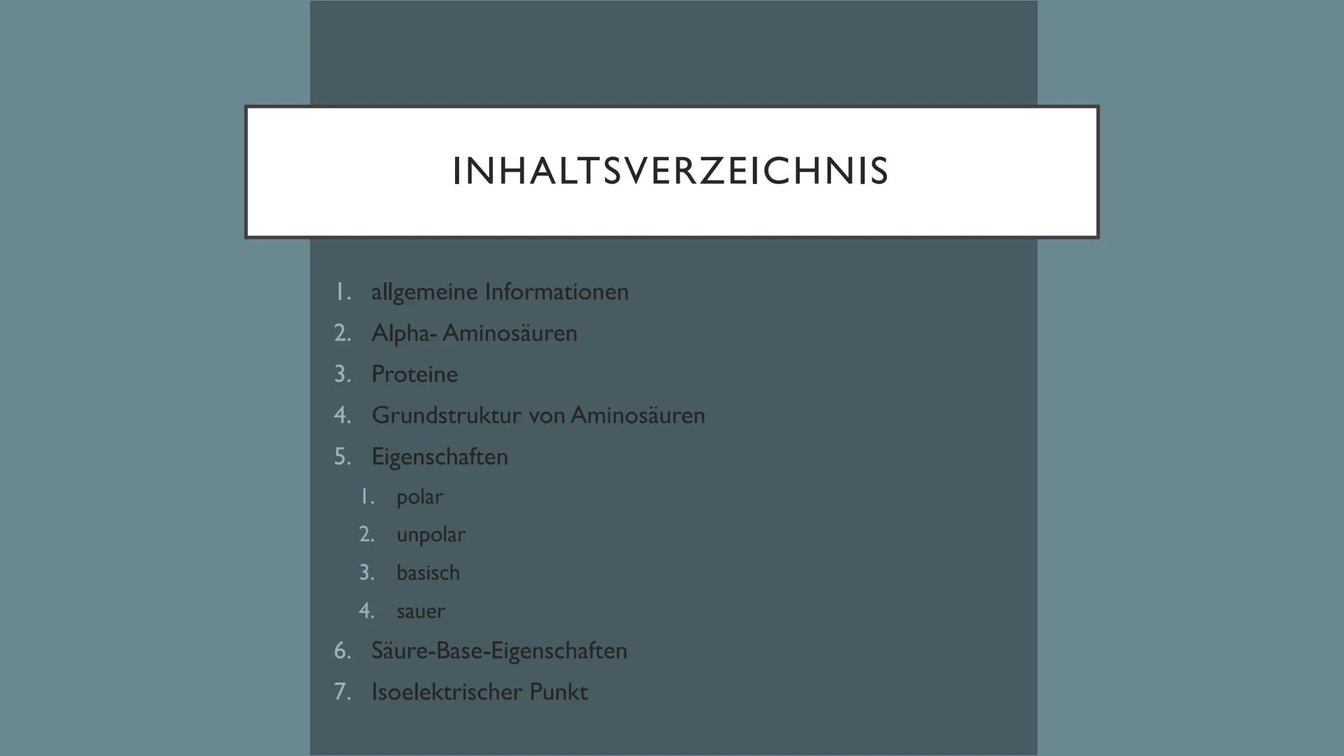AMINOSÄUREN INHALTSVERZEICHNIS
I. allgemeine Informationen
2. Alpha-Aminosäuren
3. Proteine
4. Grundstruktur von Aminosäuren
5.
Eigenschafte
