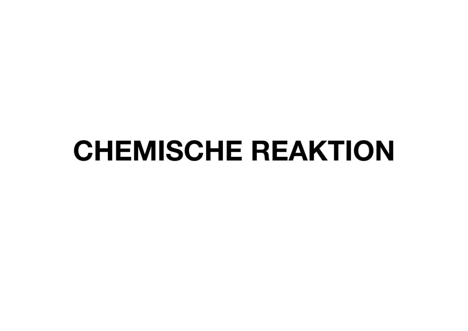 CHEMISCHE REAKTION Was ist eine chemische Reaktion?
oEigenschaften einer chemischer Reaktion
oStoffumwandlung
oEnergieumsatz
oGesetz der Erh