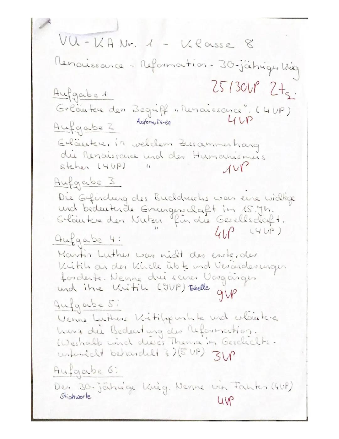 VU-KANr. 1 - Klasse 8

Renaissance - Reformation. 30-jähriges llig

Aufgabe 1
25130VP 2+2
Erläutere den Begriff "Renaissance". (4UP)
Ausform