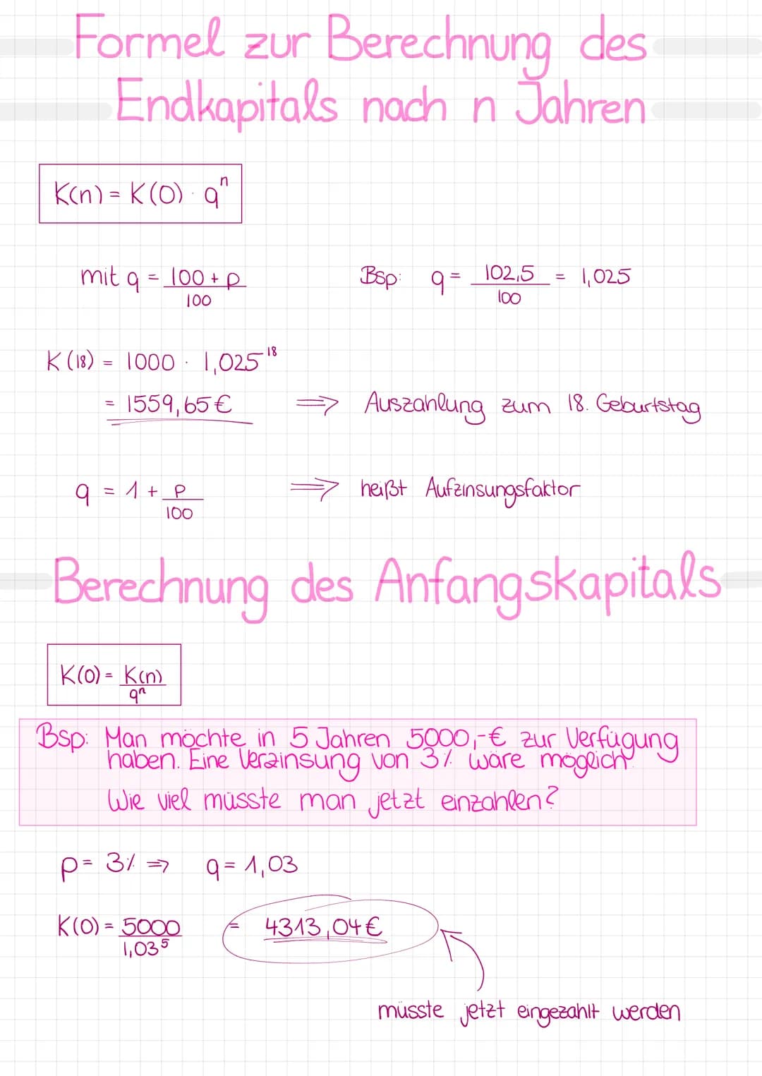 Formelsammlung
Berechnung des End capitals:
K(n) = K (0) q^
Berechnung des Anfangskapitals:
K(0) = K(n)
qn
Berechnung des Zinssatzes:
q= K(n