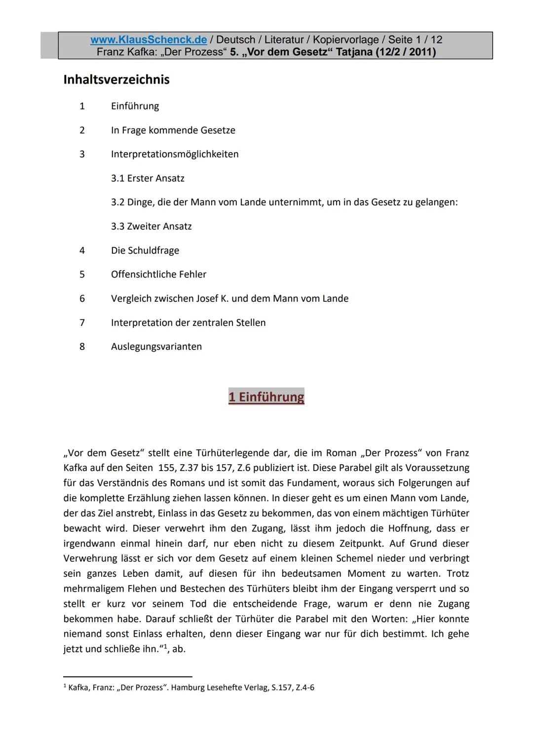 www.KlausSchenck.de / Deutsch / Literatur / Kopiervorlage / Seite 1/12
Franz Kafka: ,,Der Prozess" 5. „Vor dem Gesetz“ Tatjana (12/2 / 2011)