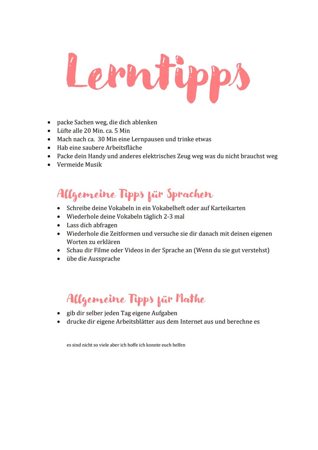 ●
●
●
Lerntipps
packe Sachen weg, die dich ablenken
Lüfte alle 20 Min. ca. 5 Min
Mach nach ca. 30 Min eine Lernpausen und trinke etwas
Hab e