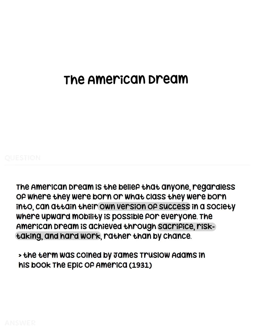QUESTION
The American Dream
The American Dream is the belief that anyone, regardless
of where they were born or what class they were born
in