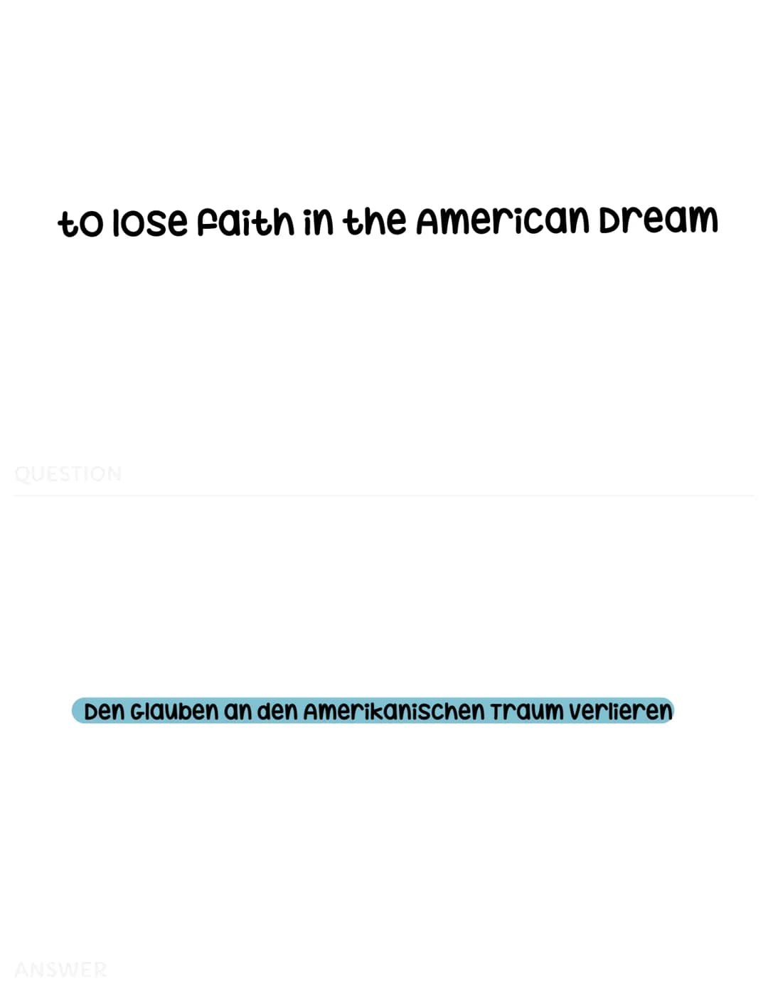 QUESTION
The American Dream
The American Dream is the belief that anyone, regardless
of where they were born or what class they were born
in
