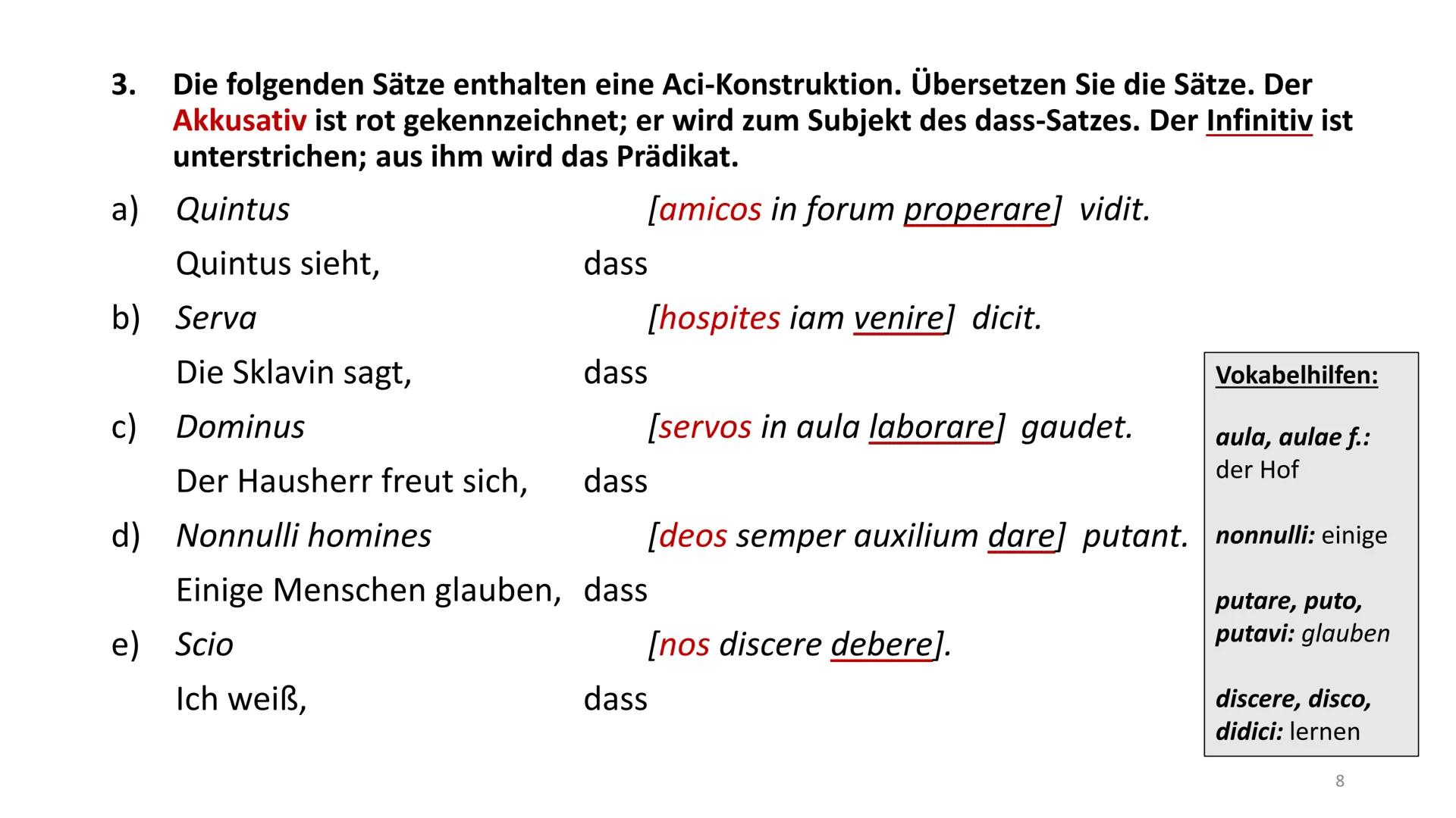 # Accusativus cum infinitivo (Aci)

Ich höre den Freund rufen.

↓

Akkusativ Infinitiv

gebeugte Verbform
(Prädikat)

Im Grunde genommen ben