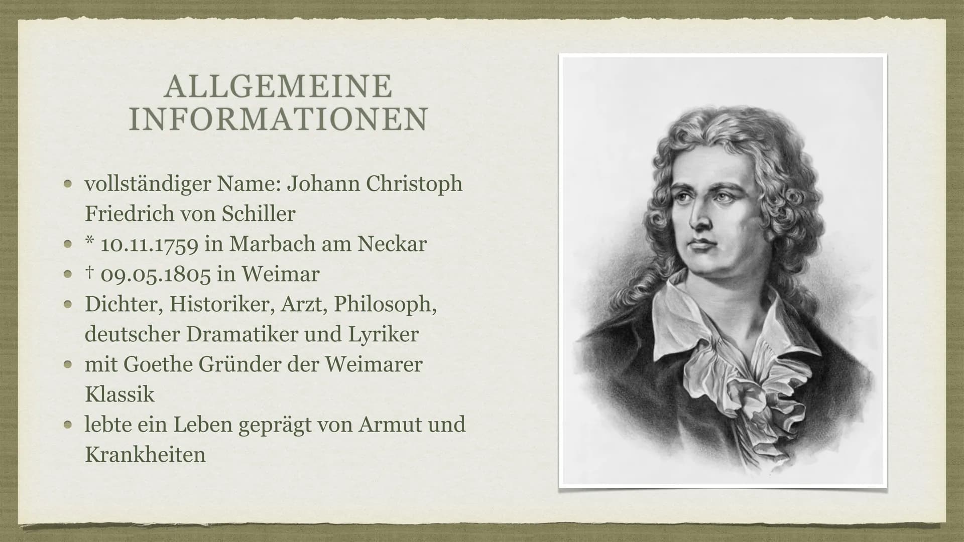 FRIEDRICH SCHILLER ● Allgemeine Informationen
• Lebenslauf
GLIEDERUNG
• Freundschaft mit Goethe
Lebenslauf
Berühmte Werke
• Denkmäler zu Ehr