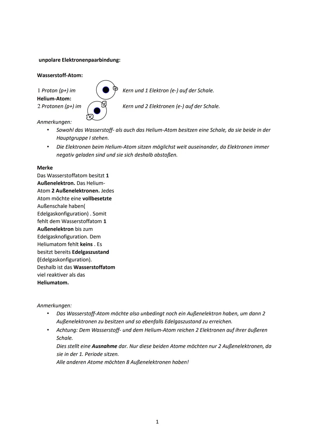 unpolare Elektronenpaarbindung:
Wasserstoff-Atom:
1 Proton (p+) im
Helium-Atom:
2 Protonen (p+) im
.
內
Anmerkungen:
Sowohl das Wasserstoff- 