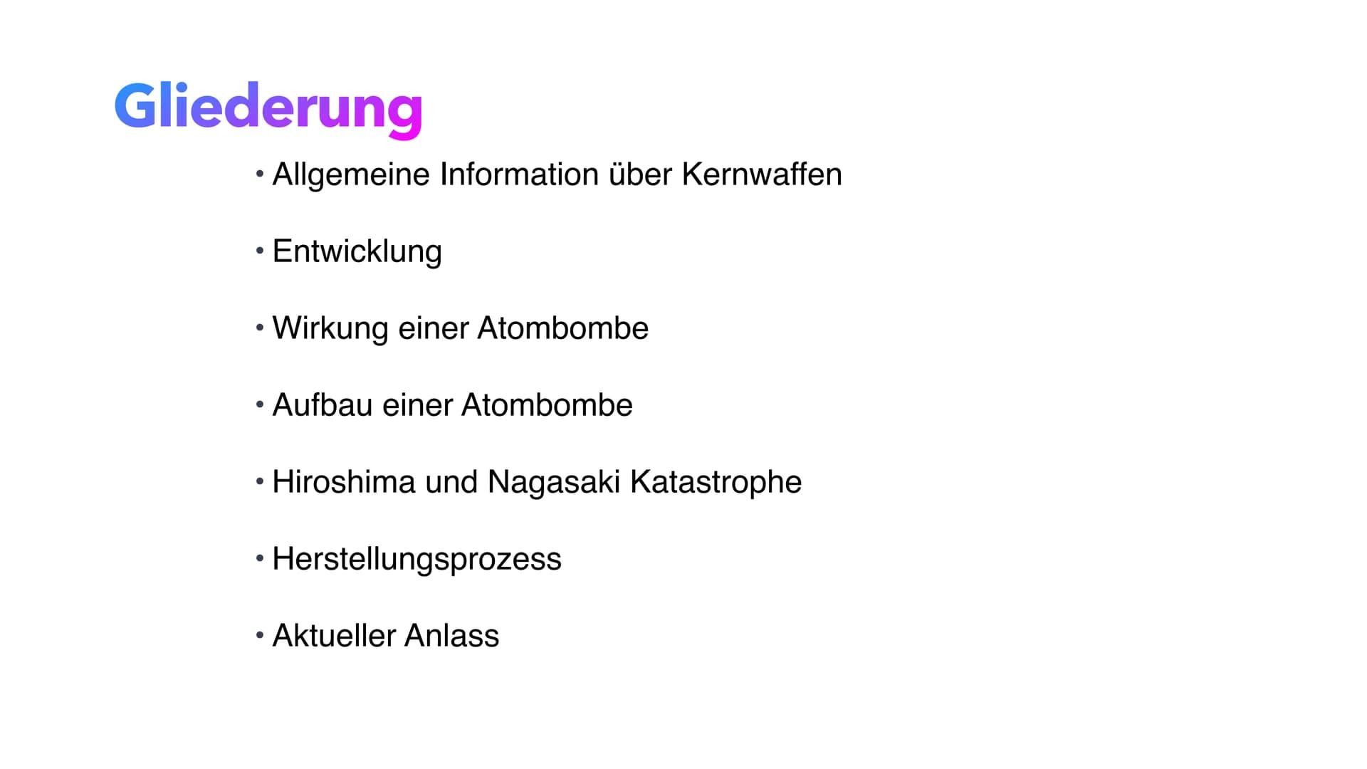 Atombomben Gliederung
• Allgemeine Information über Kernwaffen
●
●
• Entwicklung
• Wirkung einer Atombombe
• Aufbau einer Atombombe
●
• Hiro