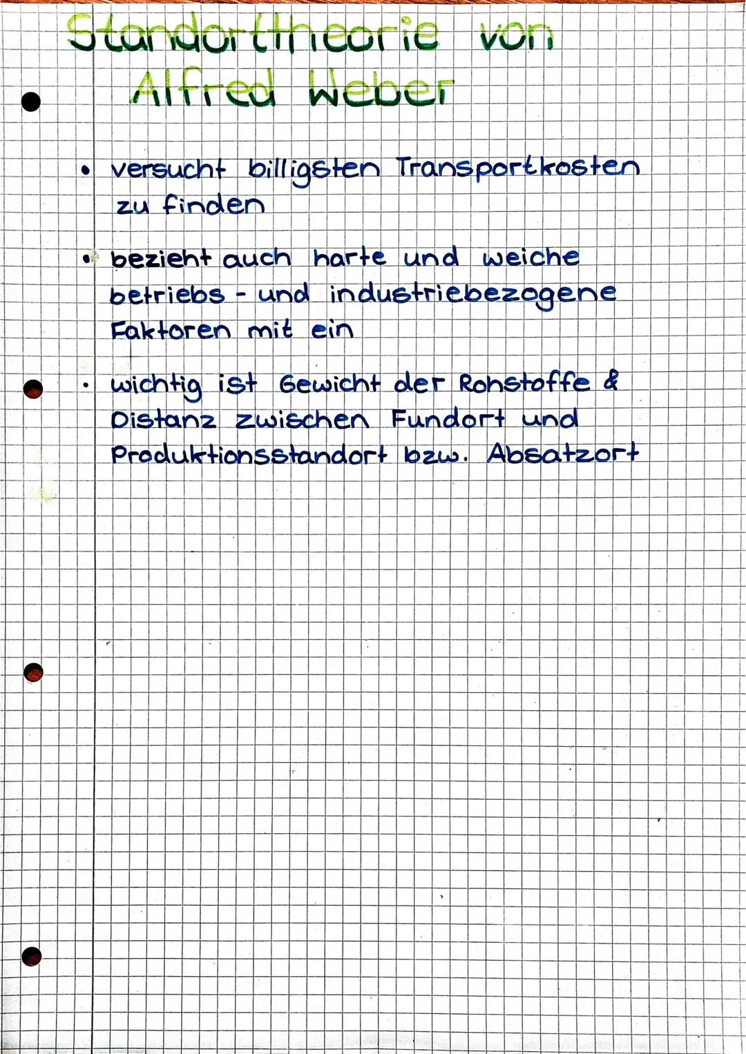 Standorttheorie von
Alfred weber
• versucht billigsten Transportkosten
zu finden
• bezieht auch harte und weiche
betriebs- und industriebezo