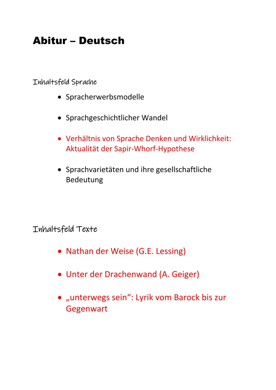 Abitur - Deutsch
Inhaltsfeld Sprache
• Spracherwerbsmodelle
• Sprachgeschichtlicher Wandel
• Verhältnis von Sprache Denken und Wirklichkeit: