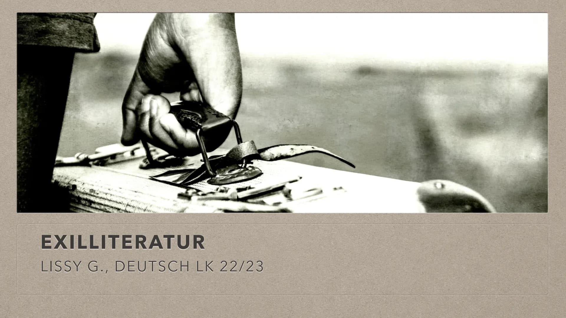EXILLITERATUR
LISSY G., DEUTSCH LK 22/23 ,,Wer keine Heimat mehr hat, dem wird wohl gar das Schreiben
zum Wohnen"
- Theodor W. Adorno, 1951 