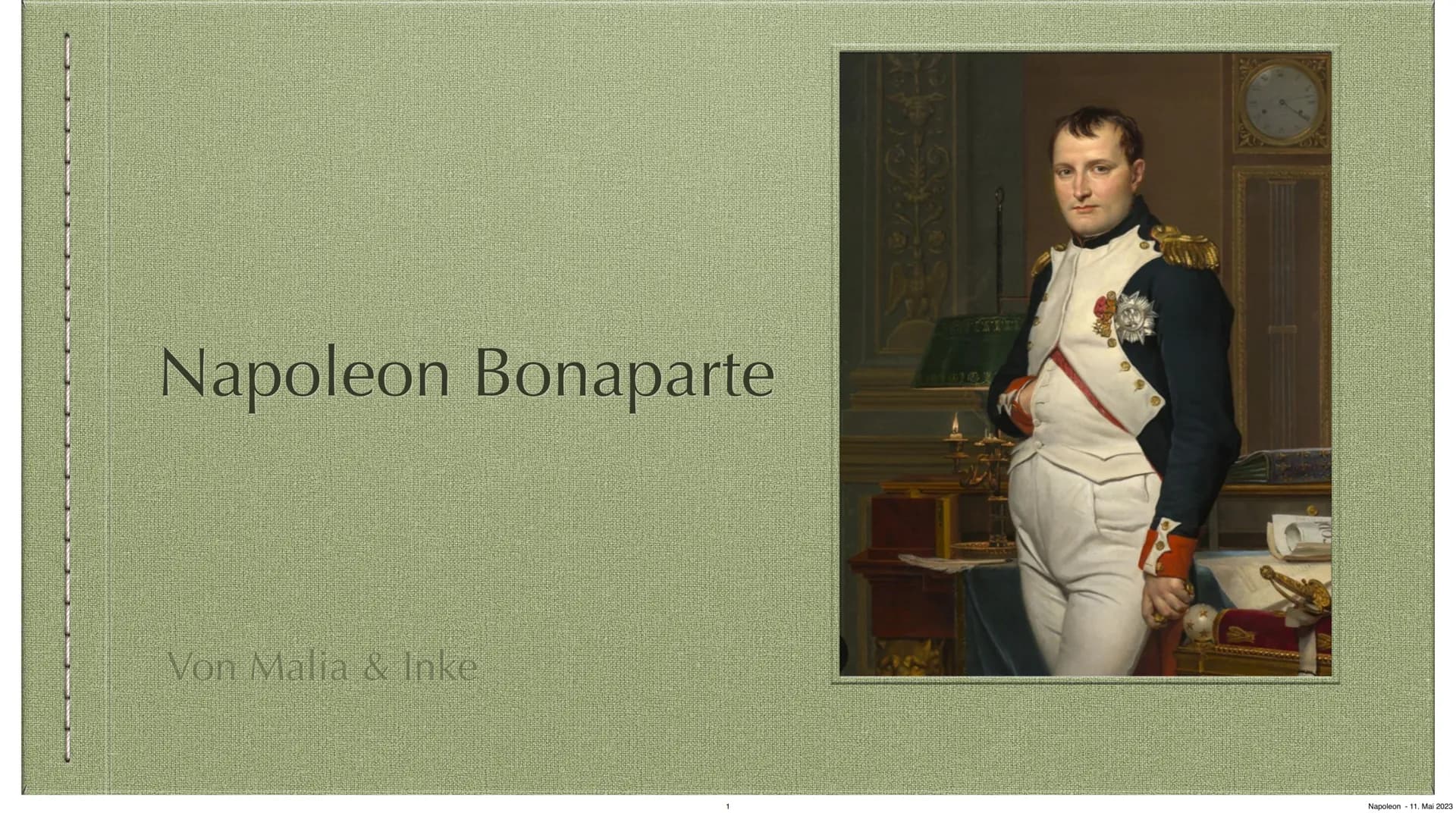 Napoleon Bonaparte
Von Malia & Inke
Napoleon 11. Mai 2023 Gliederung
→ Fakten über Napoleon
→ Weg zur Macht
Ausbreitungsgebiet
→ Auf der höh