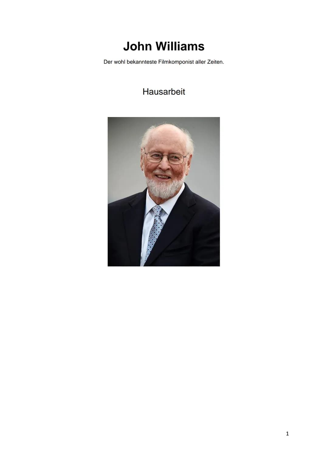 John Williams
Der wohl bekannteste Filmkomponist aller Zeiten.
Hausarbeit
1 Inhaltsverzeichnis:
1. Das Leben des John Williams
2. Bekanntest