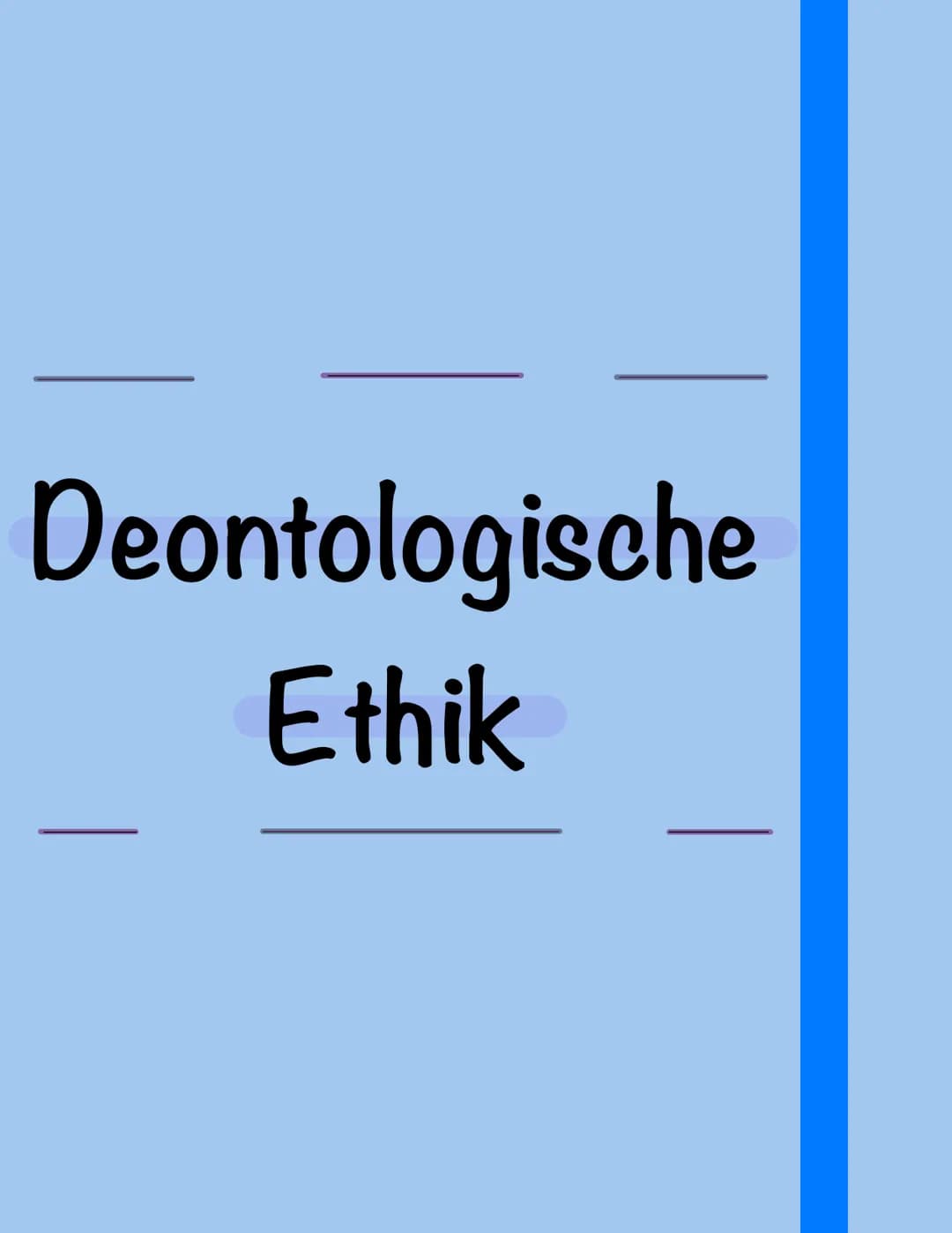 Deontologische
Ethik Immanuel Kant
Deontologische Ethik = Wirkung hinter all dem Handeln (Ergebnis bei Kant egal)
Welches Verhalten ist mora
