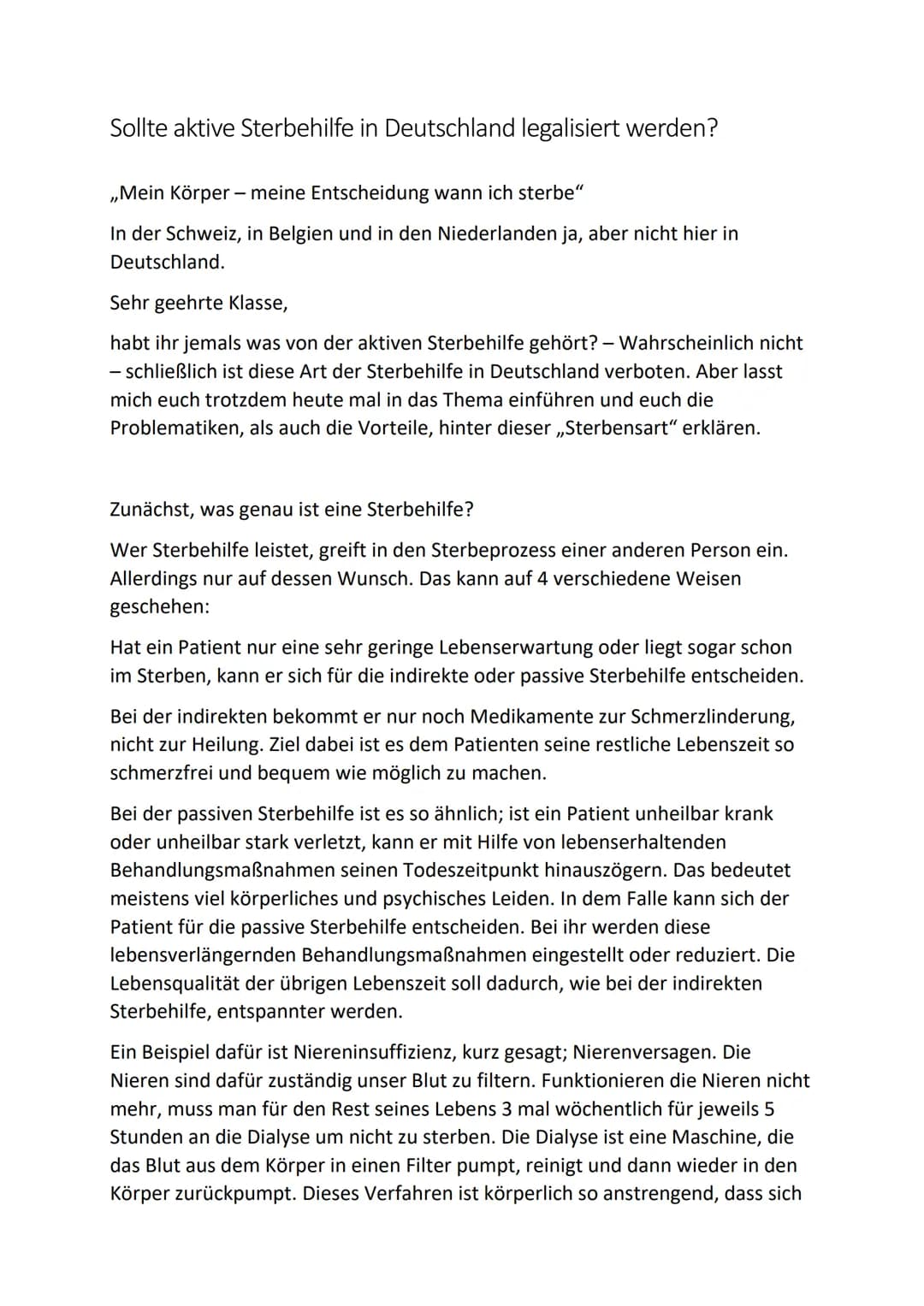 Sollte aktive Sterbehilfe in Deutschland legalisiert werden?
,,Mein Körper - meine Entscheidung wann ich sterbe"
In der Schweiz, in Belgien 