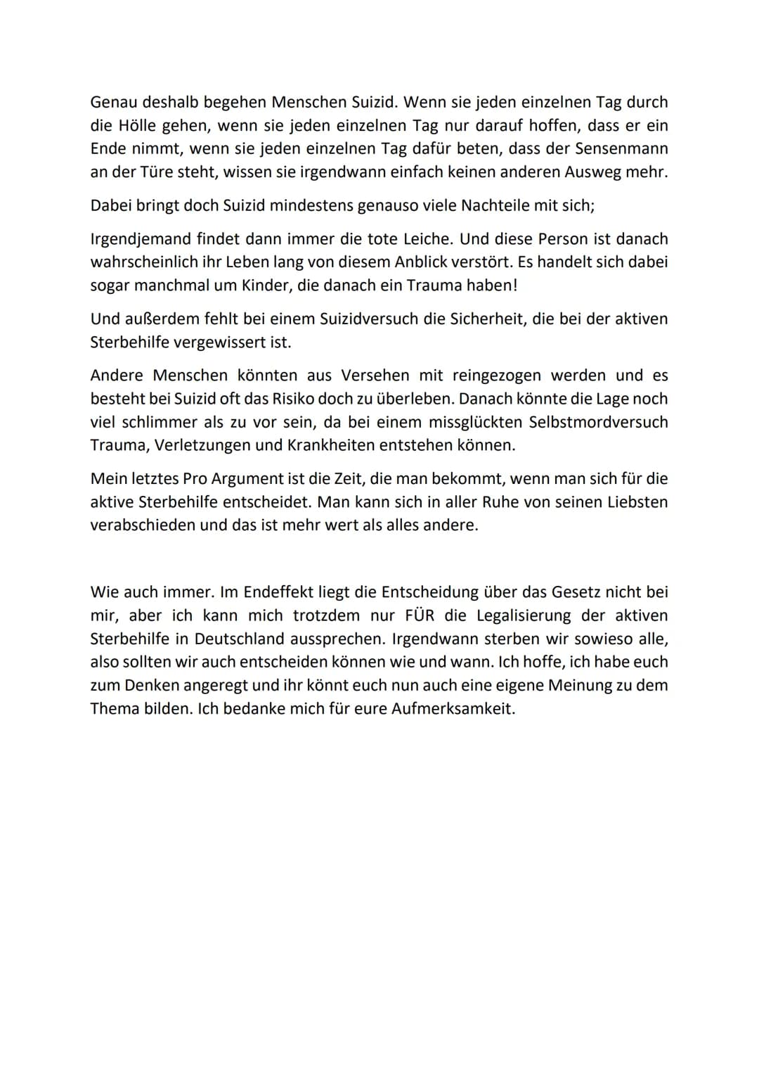 Sollte aktive Sterbehilfe in Deutschland legalisiert werden?
,,Mein Körper - meine Entscheidung wann ich sterbe"
In der Schweiz, in Belgien 