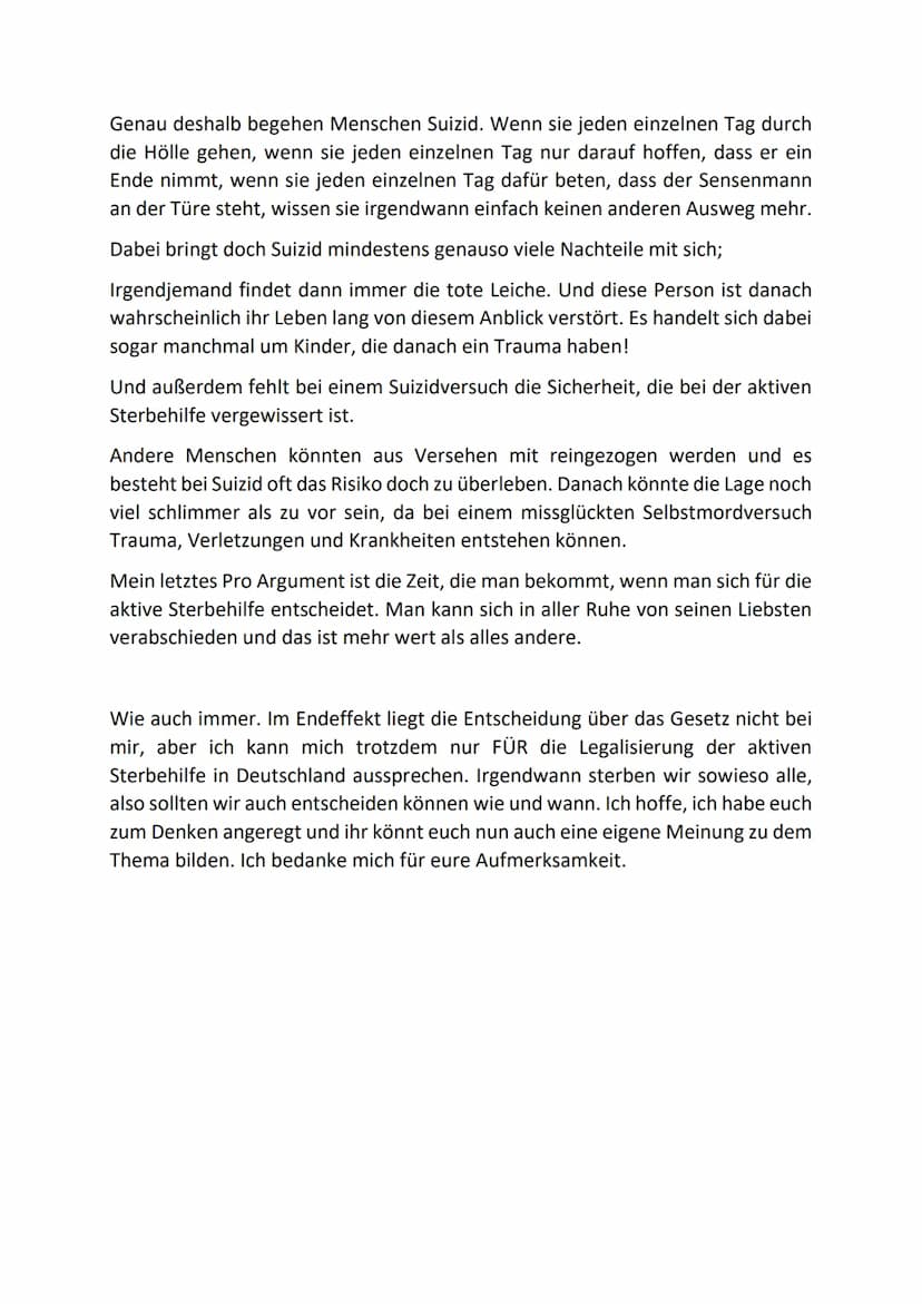 Sollte aktive Sterbehilfe in Deutschland legalisiert werden?
,,Mein Körper - meine Entscheidung wann ich sterbe"
In der Schweiz, in Belgien 