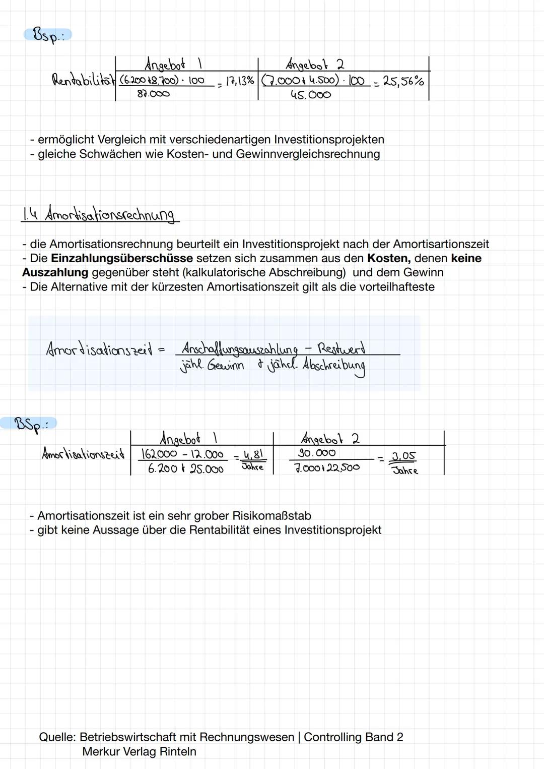 Statisches Verfahren
1.1 Kostenvergleichs-
Rechnung
- betrachtet Kosten und Erlöse
- betrachtet eine Durchschnittsperiode
- lassen den Fakto