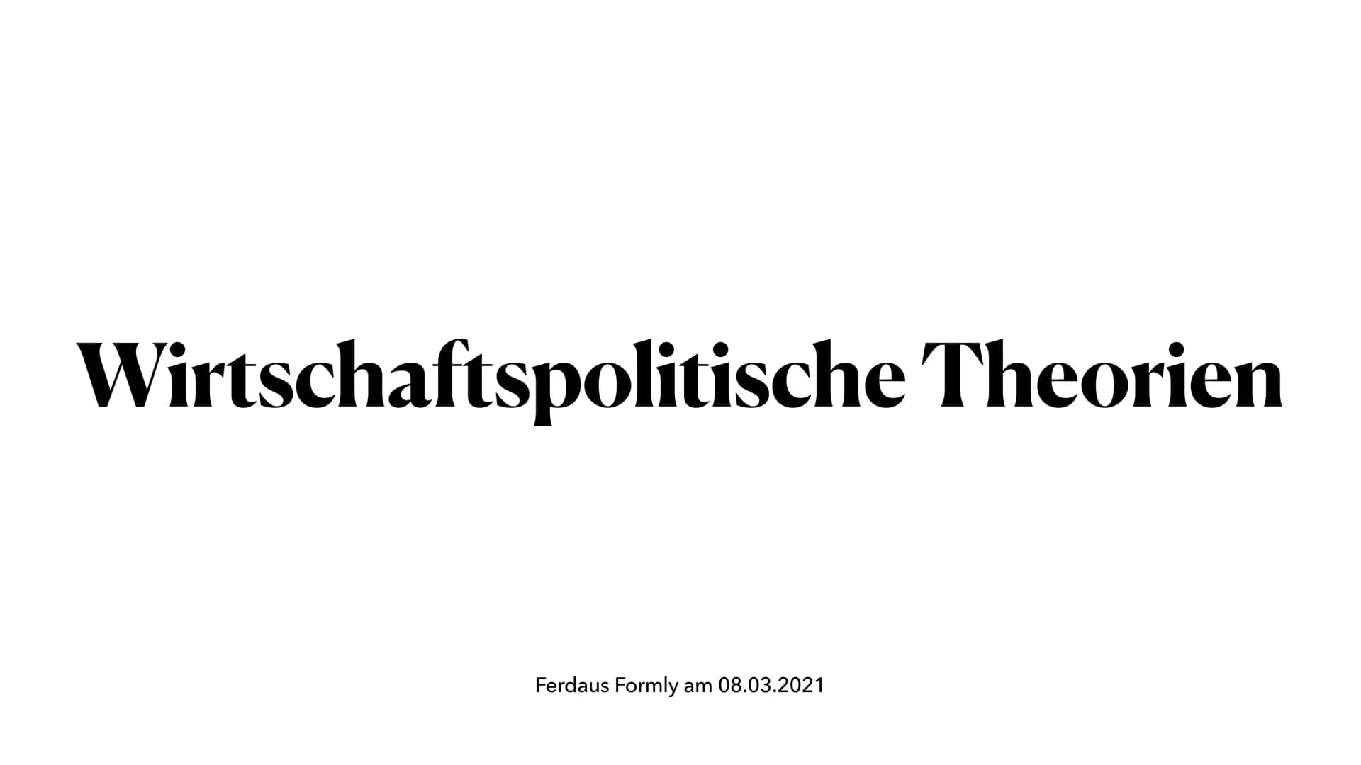 Wirtschaftspolitische Theorien
Ferdaus Formly am 08.03.2021 Gliederung
1. Keynesianismus
1.1 Wessen Idee war der Keynesianismus?
1.2 Welcher