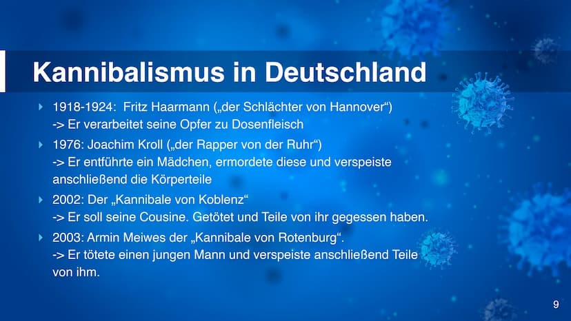 Kannibalismus
C Inhaltsangabe
▶ Begriffserläuterung
▸ Verschiedene Motive
▸ Tradition, Rituale, Religion
▸ Kannibalismus in Deutschland
▸ Ka