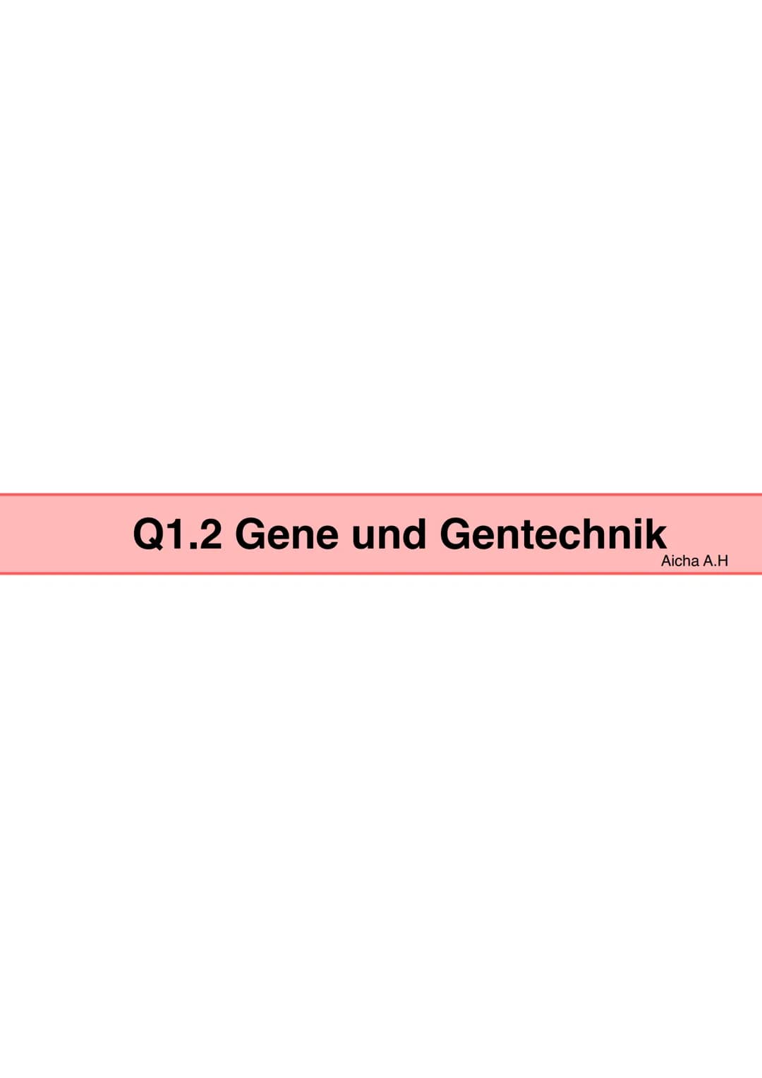Q1.2 Gene und Gentechnik
Aicha A.H Q1.2 Gene und Gentechnik
Aufbau von Prokaryoten:
Q1.2 Gene und Gentechnik
Bau und Vermehrung von Bakterie