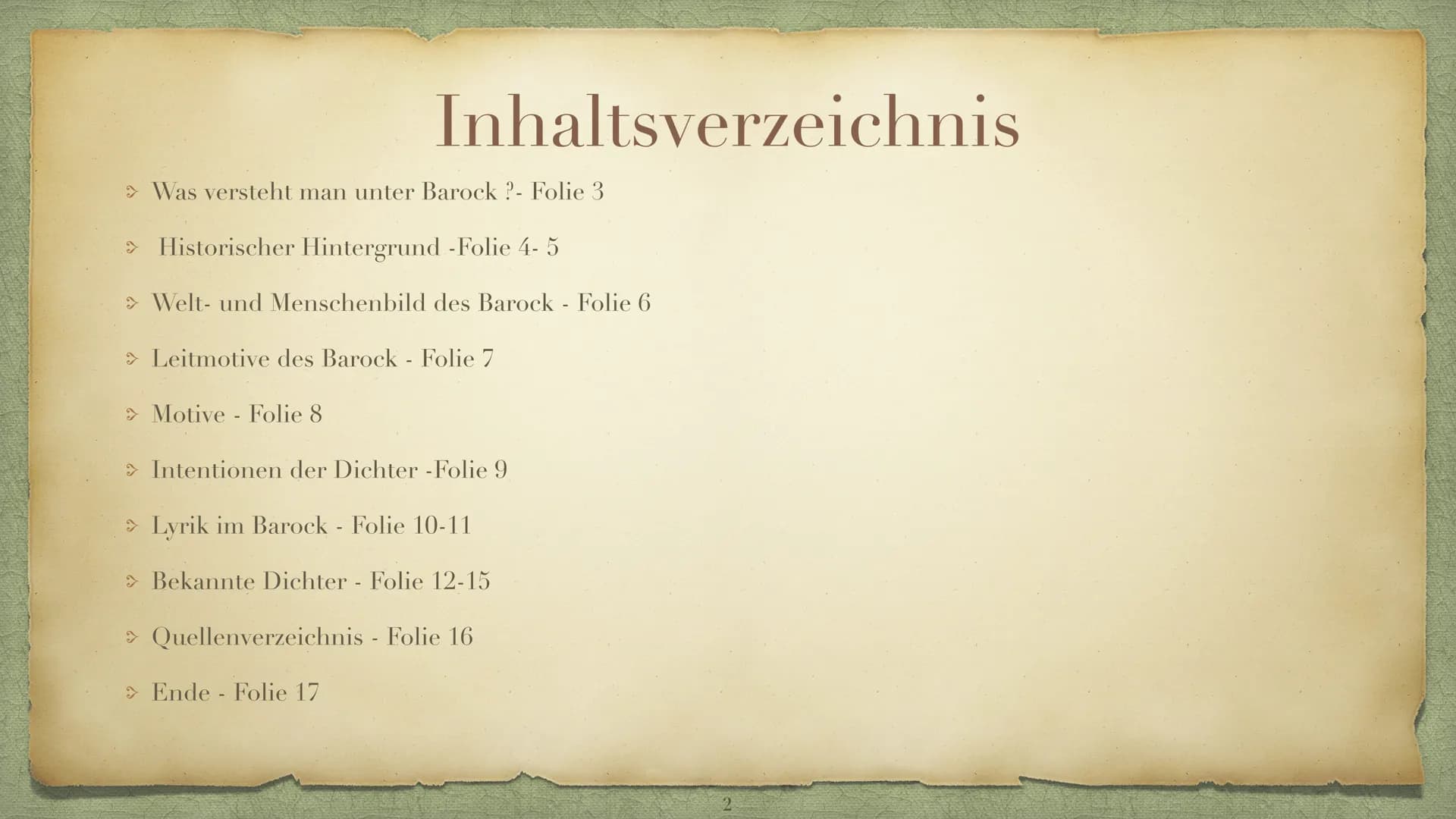 Die Epoche Barock
Ein Zeitalter der Gegensätzen, Inhaltsverzeichnis
Was versteht man unter Barock?- Folie 3
> Historischer Hintergrund -Foli