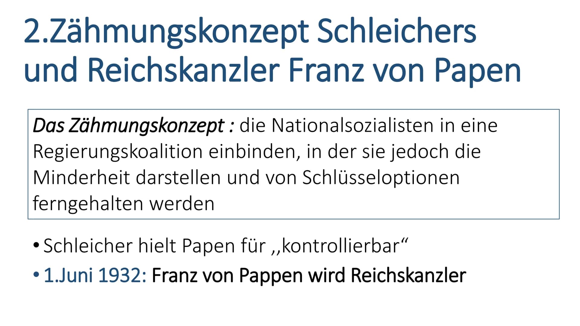 Hitlers Machtergreifung
Zähmen,entzaubern, spalten, einrahmen - Wie Hitler
beikommen? Gliederung
1. Brünings Sturz
2. Zähmungskonzept Schlei