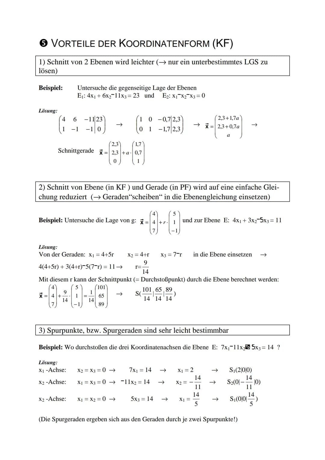 5 VORTEILE DER KOORDINATENFORM (KF)
1) Schnitt von 2 Ebenen wird leichter (→ nur ein unterbestimmtes LGS zu
lösen)
Beispiel:
Lösung:
4
1
X =