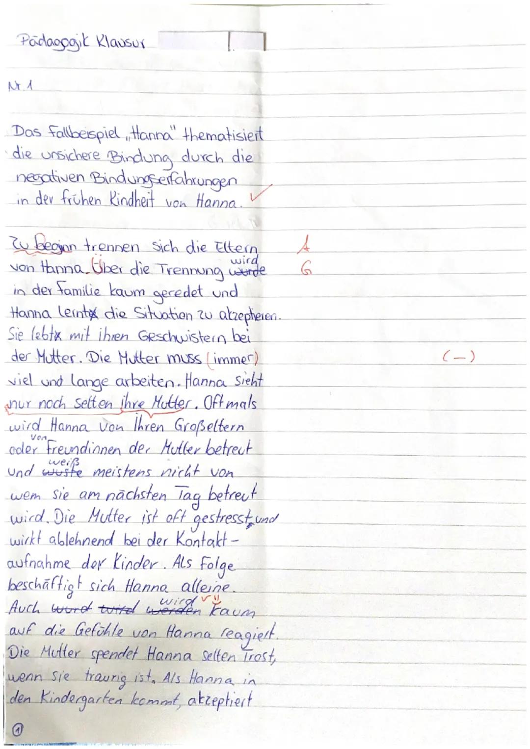 1. Klausur EF: Bindungstheorie

Fallbeispiel, Hanna"

Hanna wurde als drittes von vier Kindern geboren. Als sie 18 Monate alt war, trennten
