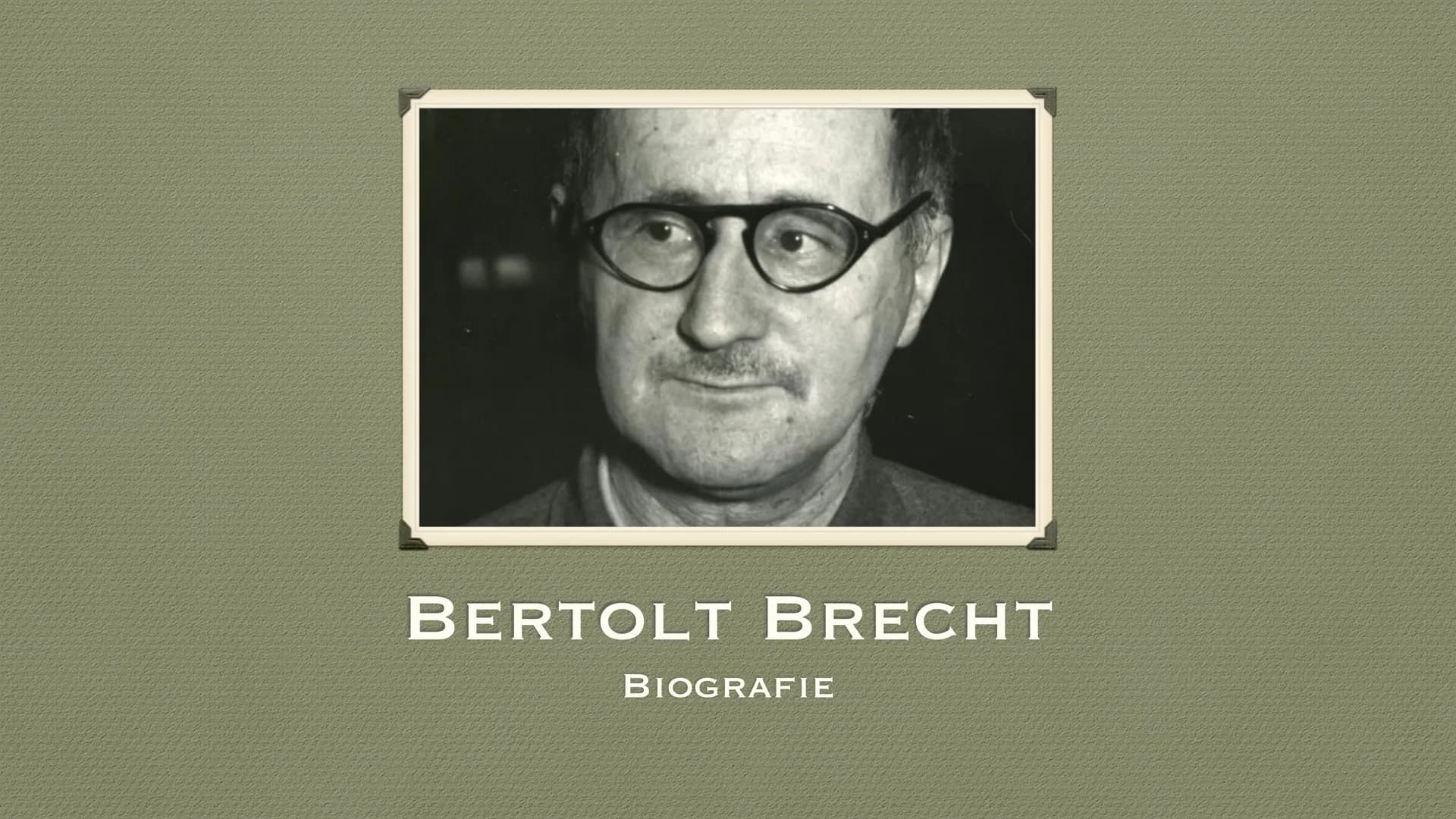BERTOLT BRECHT
BIOGRAFIE • Bertolt Brecht kurz erklärt
●
Familie
Kindheit und Jugend
Studium und Militärdienst
●
●
●
• Werke
●
INHALT
Politi
