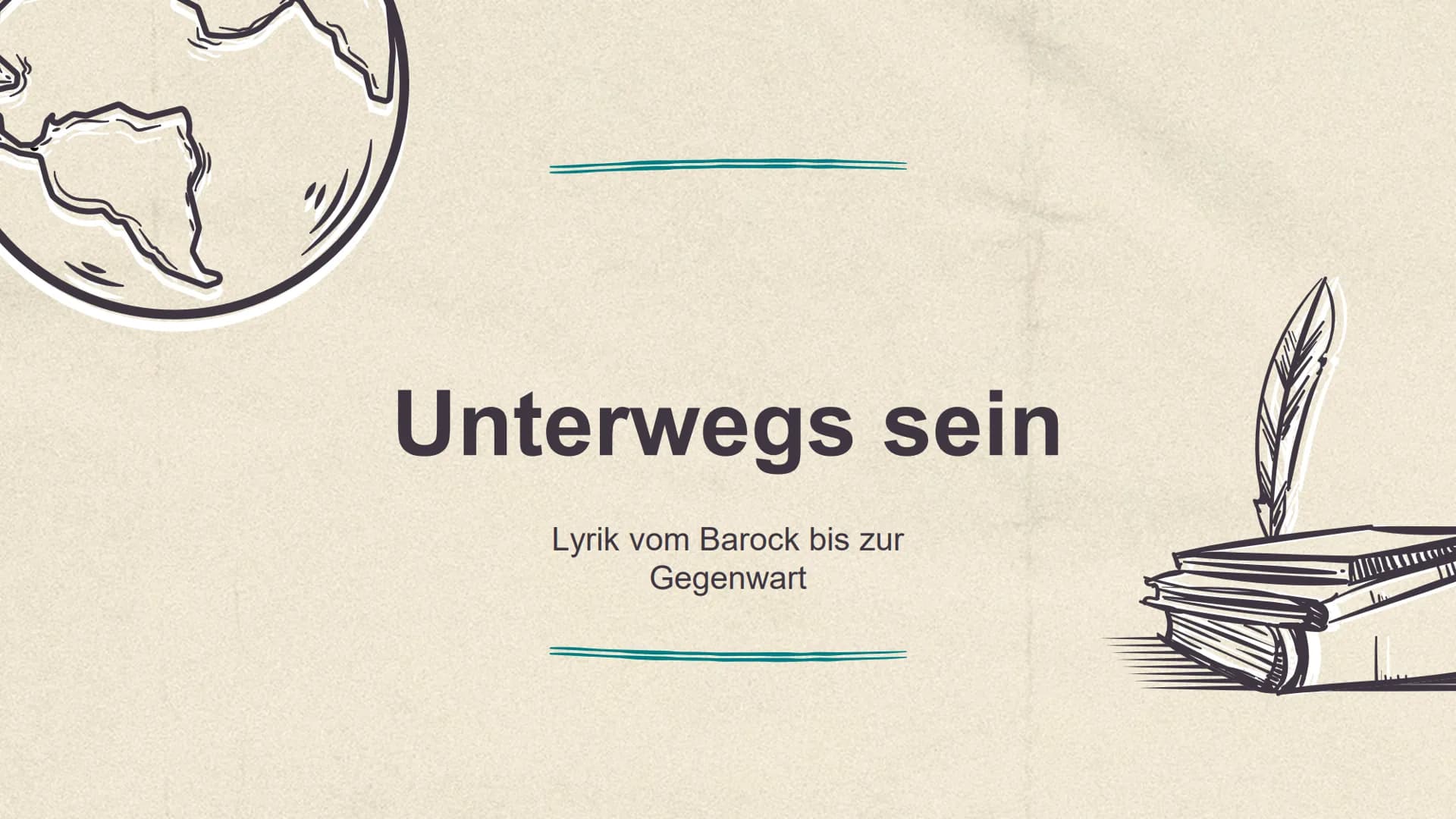 Unterwegs sein
Lyrik vom Barock bis zur
Gegenwart Inhalt
01
,,Unterwegs sein"
03
Sturm und Drang
05
Romantik
02
Barock
04
Klassik
06
Nachkri