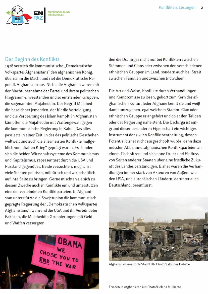 ΕΝ
PAZ
Konfliktbeginn
2001
EN
PAZ
FRIEDENSBILDUNG
FÜR SCHULEN
Konflikt in Afghanistan
Konfliktakteure
Taliban, Afghanische Regierung, ISAF (