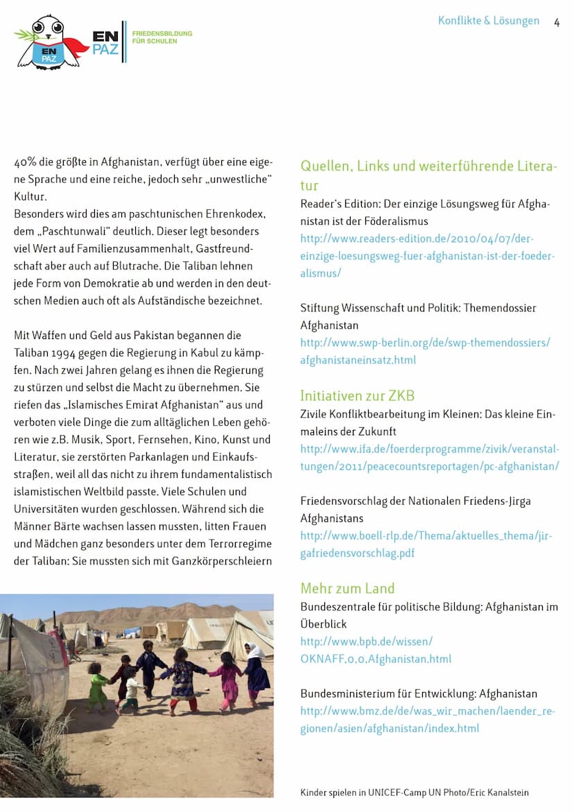ΕΝ
PAZ
Konfliktbeginn
2001
EN
PAZ
FRIEDENSBILDUNG
FÜR SCHULEN
Konflikt in Afghanistan
Konfliktakteure
Taliban, Afghanische Regierung, ISAF (