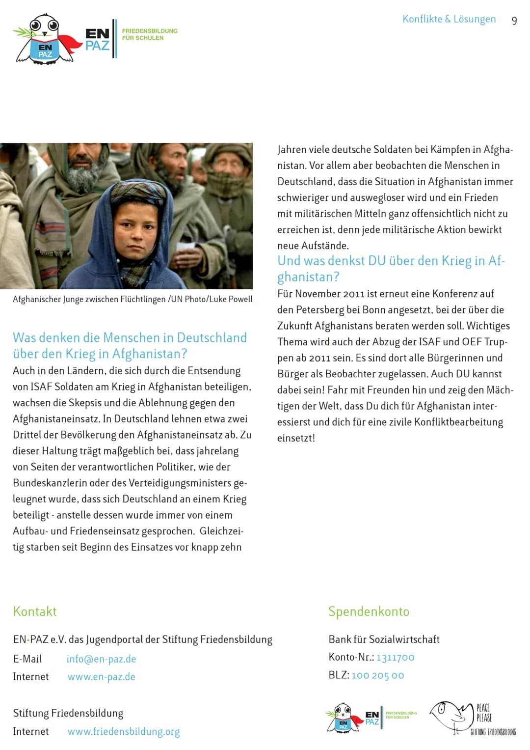 ΕΝ
PAZ
Konfliktbeginn
2001
EN
PAZ
FRIEDENSBILDUNG
FÜR SCHULEN
Konflikt in Afghanistan
Konfliktakteure
Taliban, Afghanische Regierung, ISAF (