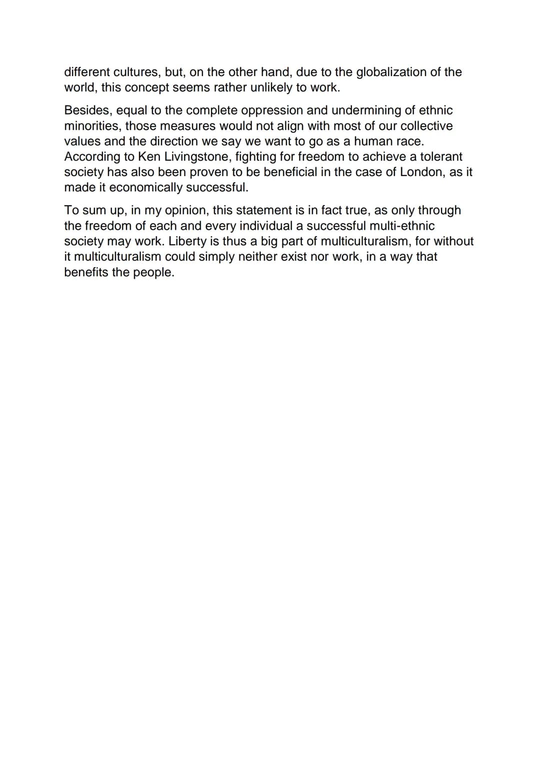 Test paper No. 1 (Nadia)
No. 1 (Summary)
The article "To defend multiculturalism is to defend liberty" was written by
Ken Livingstone and pu