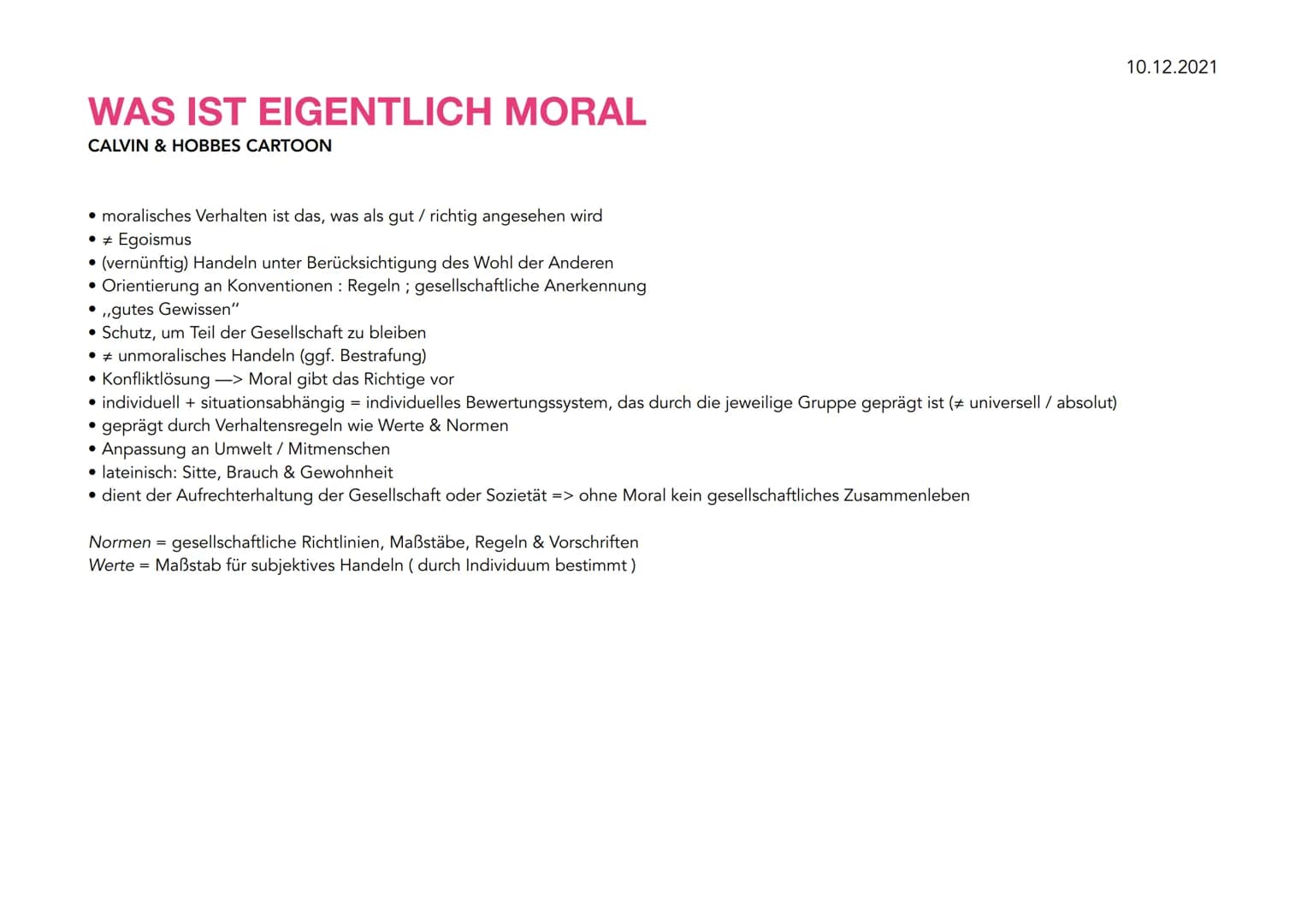 WAS IST EIGENTLICH MORAL
CALVIN & HOBBES CARTOON
• moralisches Verhalten ist das, was als gut / richtig angesehen wird
• # Egoismus
• (vernü